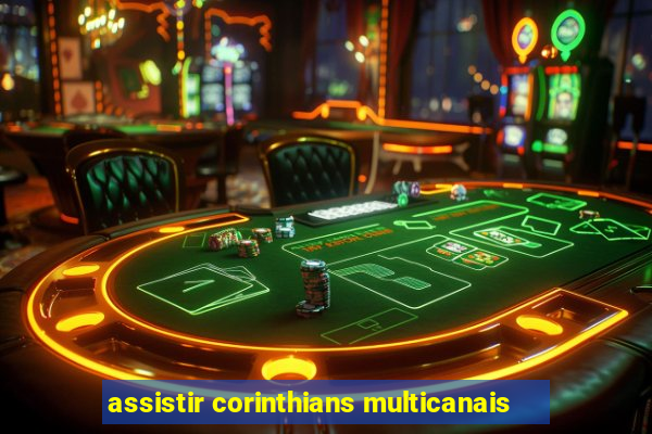 assistir corinthians multicanais